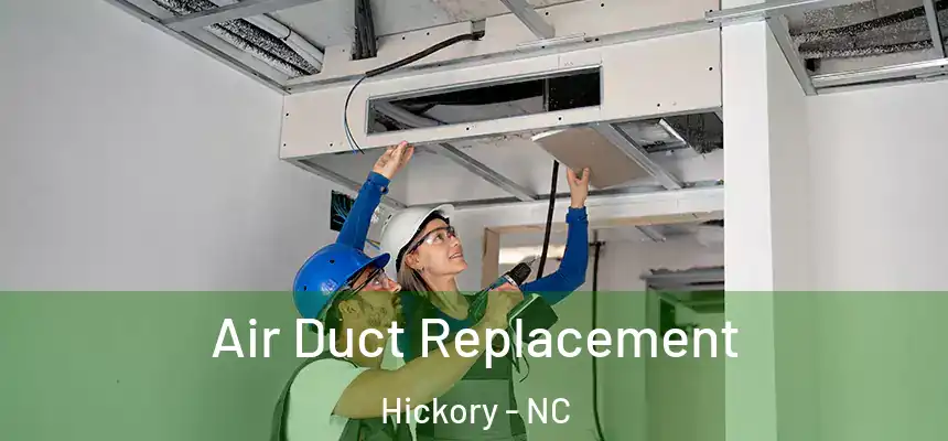 Air Duct Replacement Hickory - NC