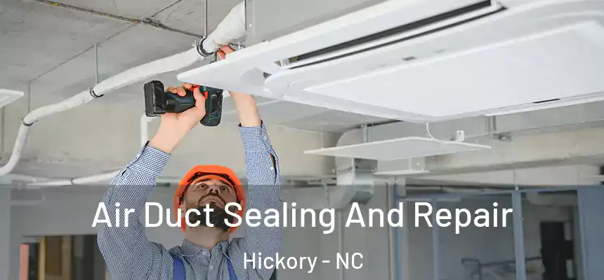  Air Duct Sealing And Repair Hickory - NC