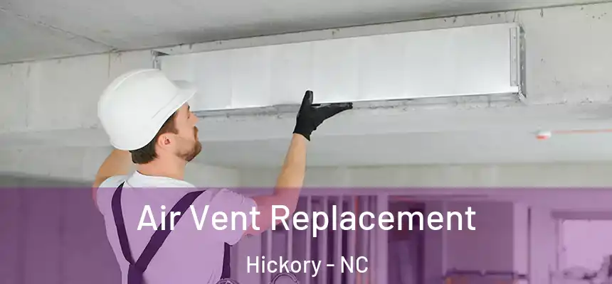Air Vent Replacement Hickory - NC