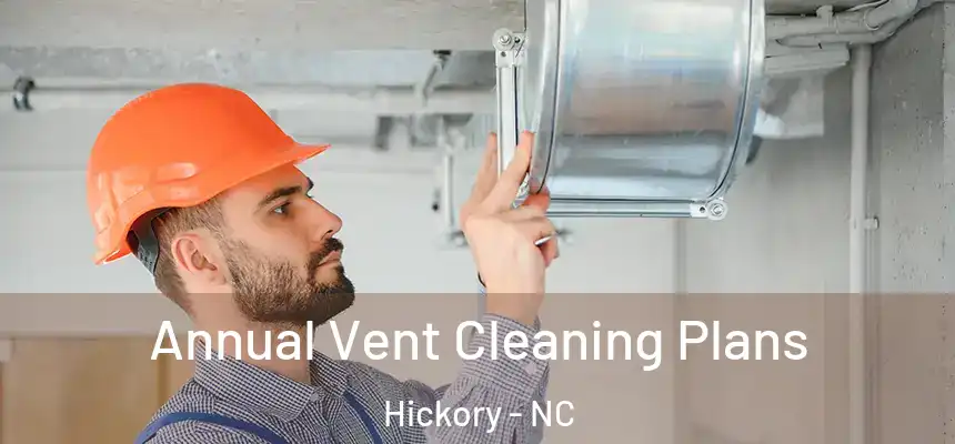Annual Vent Cleaning Plans Hickory - NC