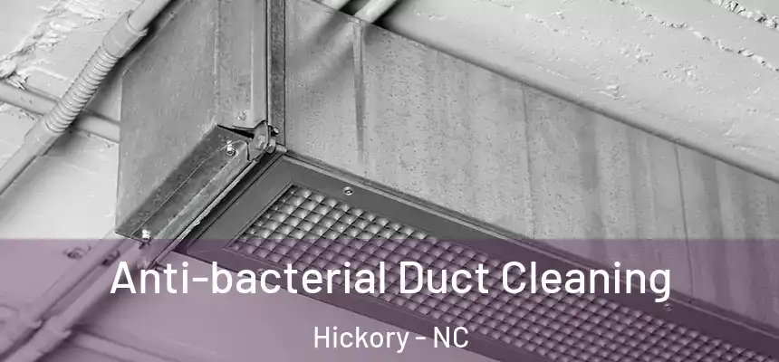  Anti-bacterial Duct Cleaning Hickory - NC