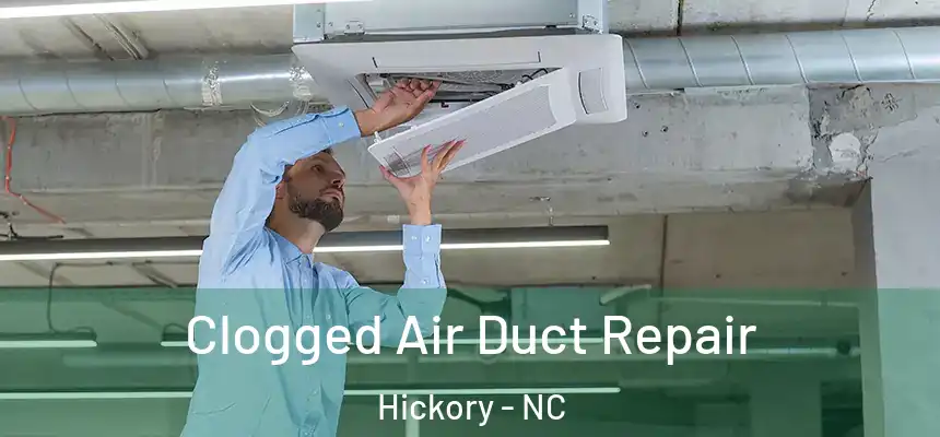 Clogged Air Duct Repair Hickory - NC