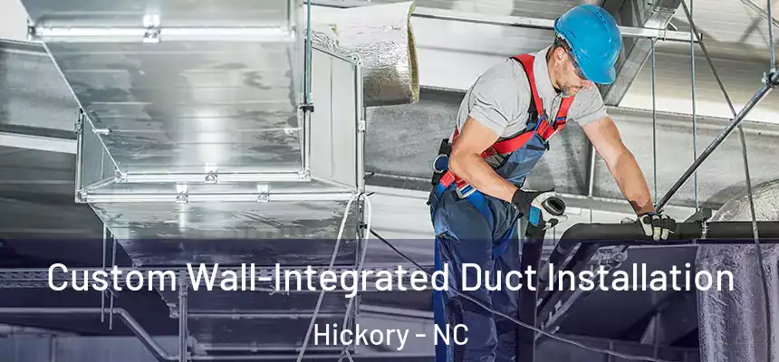 Custom Wall-Integrated Duct Installation Hickory - NC