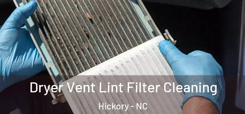 Dryer Vent Lint Filter Cleaning Hickory - NC