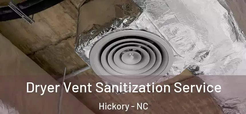 Dryer Vent Sanitization Service Hickory - NC