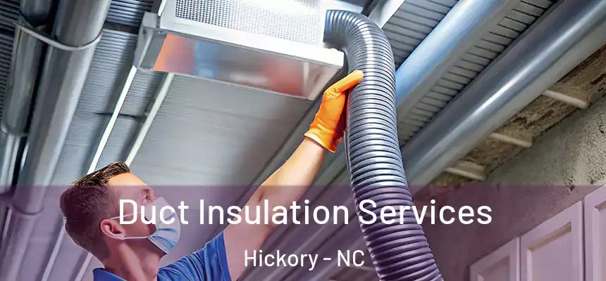 Duct Insulation Services Hickory - NC