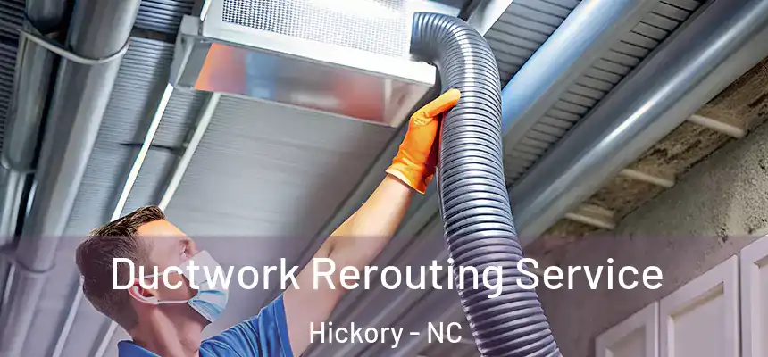 Ductwork Rerouting Service Hickory - NC