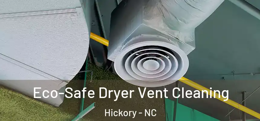 Eco-Safe Dryer Vent Cleaning Hickory - NC