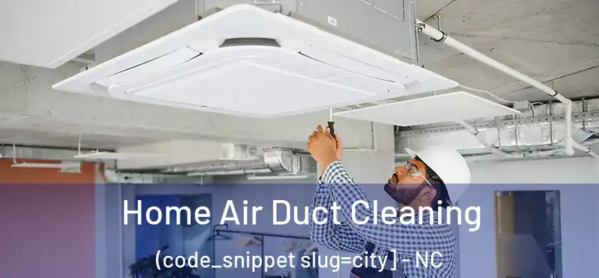  Home Air Duct Cleaning (code_snippet slug=city] - NC
