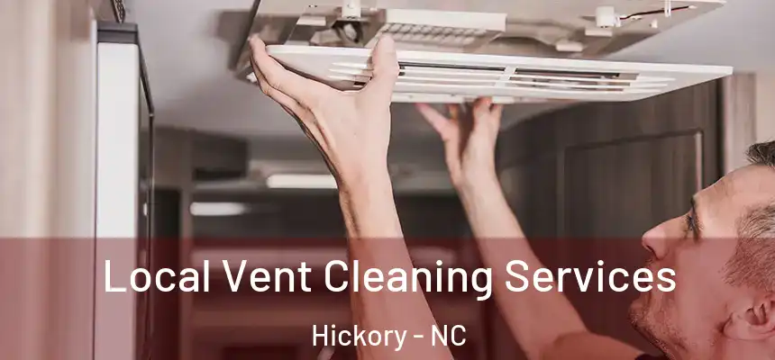 Local Vent Cleaning Services Hickory - NC