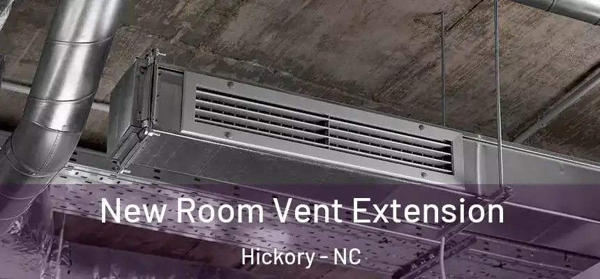 New Room Vent Extension Hickory - NC