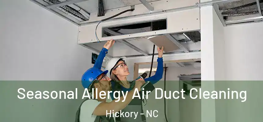 Seasonal Allergy Air Duct Cleaning Hickory - NC