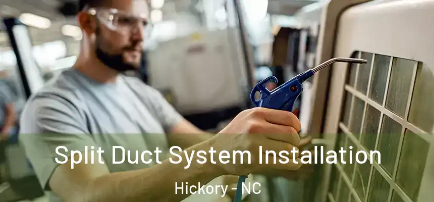  Split Duct System Installation Hickory - NC