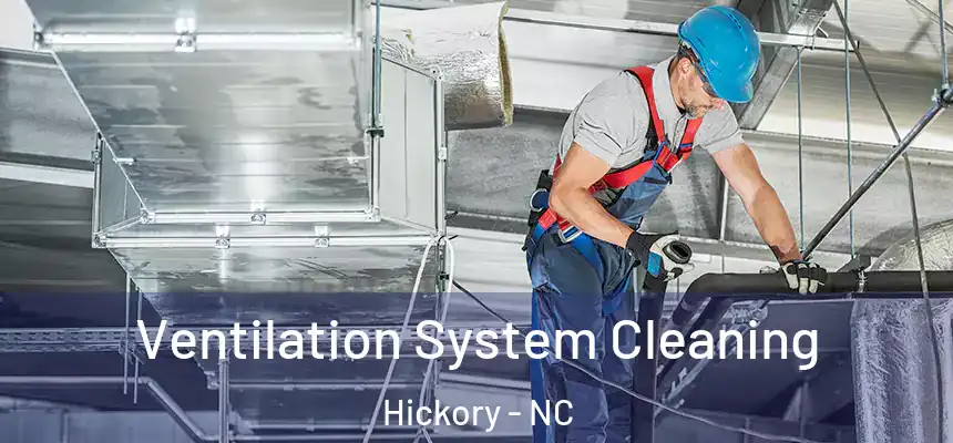 Ventilation System Cleaning Hickory - NC