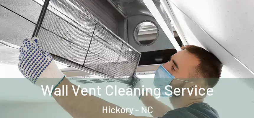 Wall Vent Cleaning Service Hickory - NC